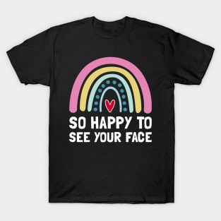 So Happy To See Your Face Back To School T-Shirt